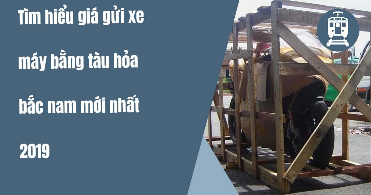 Tìm hiểu giá gửi xe máy bằng tàu hỏa bắc nam mới nhất 2020